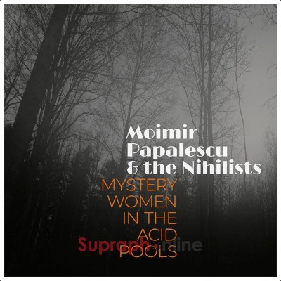 Moimir Papalescu & The Nihilists - Mystery Women In The Acid Pools (2024) - Vinyl