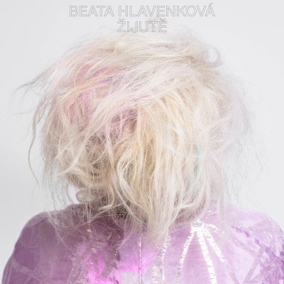 Beata Hlavenková - Žijutě (Digipack, 2021)