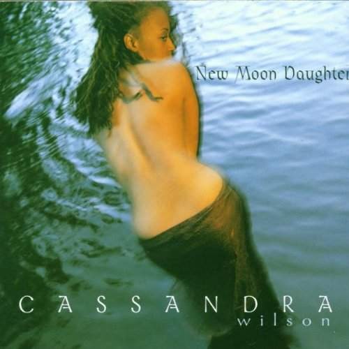 Cassandra Wilson - New Moon Daughter (1995)