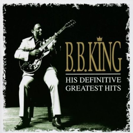 B.B. King - His Definitive Greatest Hits 