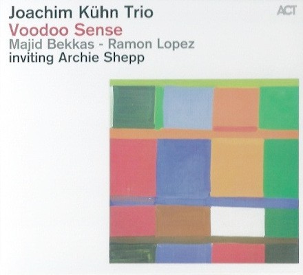 Joachim Kühn Trio Inviting Archie Shepp - Voodoo Sense (2013)