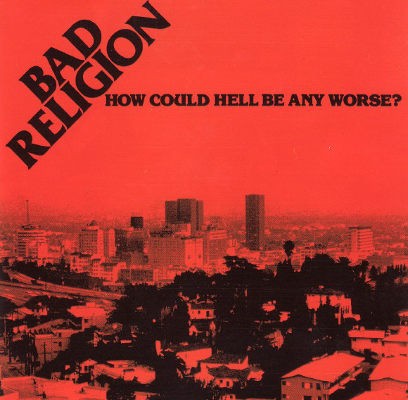 Bad Religion - How Could Hell Be Any Worse? (Edice 2004)