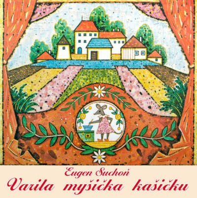 Eugen Suchoň - Varila myšička kašičku (2018)