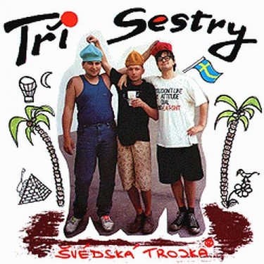 Tři sestry - Švédská trojka 