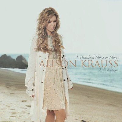 Alison Krauss - A Hundred Miles Or More: A Collection 