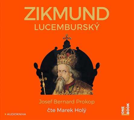 Josef Bernard Prokop - Zikmund Lucemburský (MP3, 2017) 