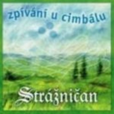 Strážničan - Zpívání U Cimbálu I. (2004) 