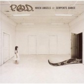 P.O.D. - When Angels & Serpents Dance (2008)