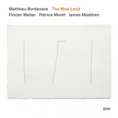 Matthieu Bordenave, Florian Weber, Patrice Moret, James Maddren - Blue Land (2024)