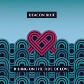 Deacon Blue - Riding On The Tide Of Love (2021) - Vinyl