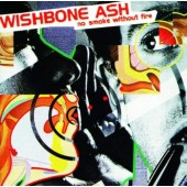 Wishbone Ash - No Smoke Without Fire (2010 - Reedice)