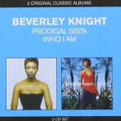 Beverley Knight - Classic Albums: Prodigal Sista / Who I Am (2CD, Edice 2012) 