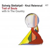 Solveig Slettahjell, Knut Reiersrud & In Country - Trail Of Souls (2015) 