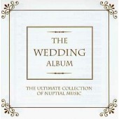 Various Artists - Wedding Album - Ultimate Collection of Nuptial Music 
