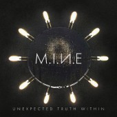 M.I.N.E. - Unexpected Truth Within (Digipack, 2018) 