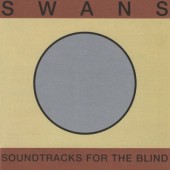 Swans - Soundtracks For The Blind (Edice 2022) - Vinyl