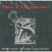 Radovan Lukavský, Petr Kostka, Carmen Mayerová - Epos o Gilgamešovi (Recitace, 2004)