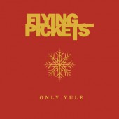 Flying Pickets - Only Yule: Best Of 
