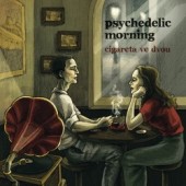 Psychedelic Morning - Cigareta ve dvou (2013) 