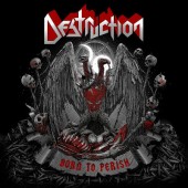 Destruction - Born To Perish (2019)
