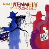 Nigel Kennedy And The Kroke Band - East Meets East (2003) 