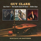Guy Clark - Guy Clark / The South Coast Of Texas / Better Days (Remaster 2013)