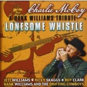 Charlie Mccoy - Lonesome Whistle: A Tribute To Hank Williams 
