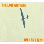Low Anthem - Smart Flesh (2011) 