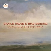 Charlie Haden & Brad Mehldau - Long Ago And Far Away (2018)