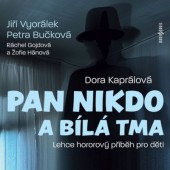Dora Kaprálová - Pan Nikdo a bílá tma (2024) /CD-MP3 Audiokniha