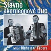 Milan Bláha & Jiří Fábera - Slavné akordeonové duo (2010) 