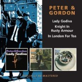 Peter & Gordon - Lady Godiva / Knight In Rusty Armour / In London For Tea (2011)