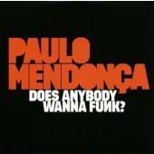 Paulo Mendonca - Does Anybody Wanna Funk? (2013) 