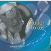 Lubor Tokoš - Duhová kulička aneb jak jsem je miloval 