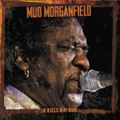 Mud Morganfield - Blues Is In My Blood (2013)