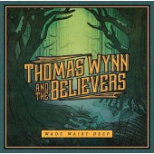 Thomas Wynn & The Believers - Wade Waist Deep (2017)