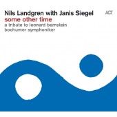 Nils Ladgren With Janis Siegel - Some Other Time - A Tribute To Leonard Bernstein (2016) 