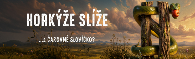 HORKÝŽE SLÍŽE - ... a čarovné slovíčko
