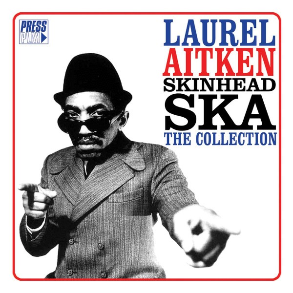 Laurel Aitken - Skinhead Ska: The Collection (2013)