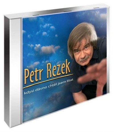 Petr Rezek - Kdysi dávno jsem chtěl lítat (2004)
