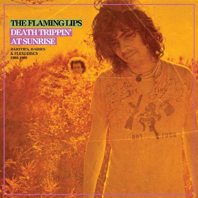 Flaming Lips - Death Trippin' At Sunrise: Rarities, B-Sides & Discs 1986-1990 (2018) - Vinyl 
