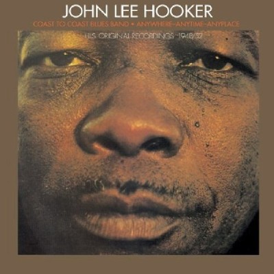 John Lee Hooker - Anywhere - Anytime - Anyplace: His Original Recordings 1948/52 