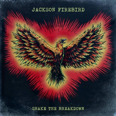 Jackson Firebird - Shake The Breakdown (2015) - Vinyl 
