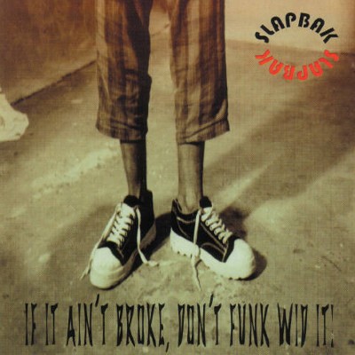 Slapbak - If It Ain't Broke, Don't Funk Wid It! (1996) 