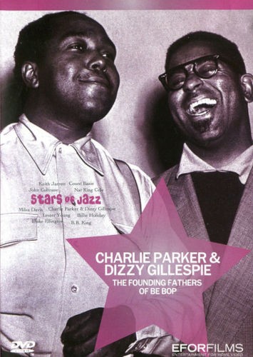Charlie Parker & Dizzy Gillespie - Founding Fathers Of Be Bop (2004) /DVD