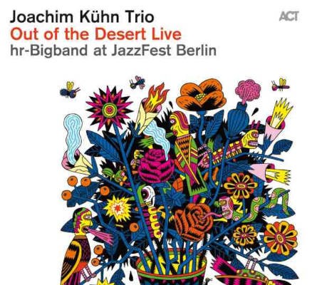 Joachim Kühn Trio & hr-Bigband - Out Of The Desert Live At Jazzfest Berlin (2011)