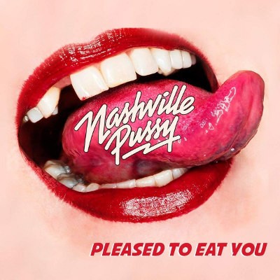 Nashville Pussy - Pleased To Eat You (2018) - Vinyl 