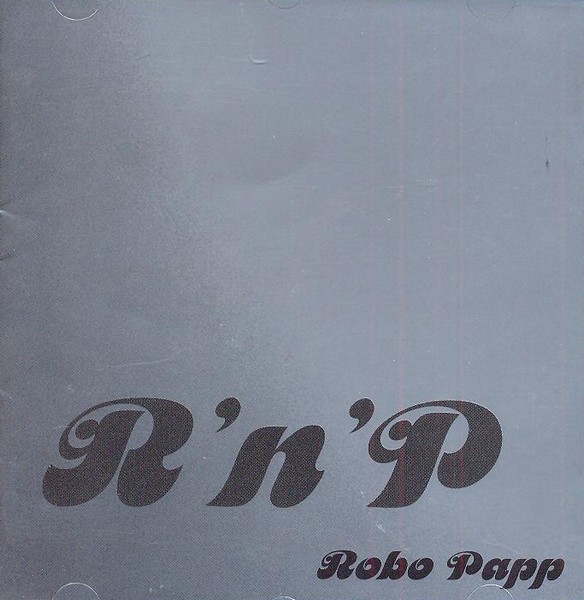 Robo Papp - R`N`P` 