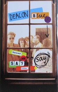 Deacon Blue - Whatever You Say Say Nothing 