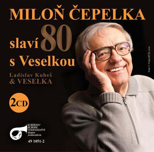 Veselka Ladislava Kubeše - Miloň Čepelka slaví 80 s Veselkou/2CD (2016) 